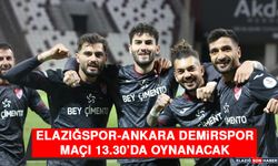 Elazığspor-Ankara Demirspor Maçı 13.30’da Oynanacak