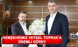 Hemşehrimiz Veysel Toprak’a Önemli Görev