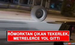 Römorktan Çıkan Tekerlek, Metrelerce Yol Gitti