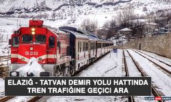 Elazığ - Tatvan Demir Yolu Hattında Tren Trafiğine Geçici Ara