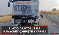 Elazığ’da Otobüs İle Kamyonet Çarpıştı: 4 Yaralı