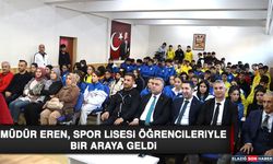 Müdür Eren, Spor Lisesi Öğrencileriyle Bir Araya Geldi