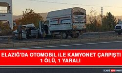 Elazığ'da Otomobil İle Kamyonet Çarpıştı: 1 Ölü, 1 Yaralı