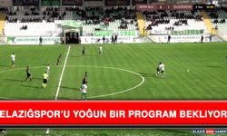 Elazığspor’u Yoğun Bir Program Bekliyor