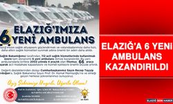 Elazığ’a 6 Yeni Ambulans Kazandırıldı