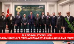 Elazığ Milletvekilleri Bakan Kurum’a Yapılan Ziyaretle İlgili Açıklama Yaptı