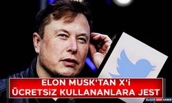 Elon Musk'tan X'i Ücretsiz Kullananlara Jest