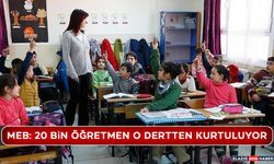 MEB: 20 Bin Öğretmen O Dertten Kurtuluyor