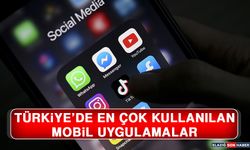 Türkiye’de En Çok Kullanılan Mobil Uygulamalar