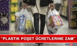 Plastik Poşet Ücretlerine Zam