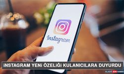 Instagram Yeni Özelliği Kullanıcılarına Duyurdu!