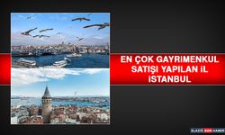 En Çok Gayrimenkul Satışı Yapılan İl İstanbul