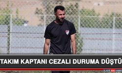 Takım Kaptanı Cezalı Duruma Düştü