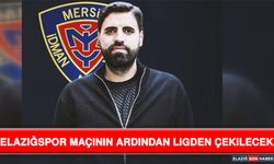 Elazığspor Maçının Ardından Ligden Çekilecek