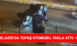 Elazığ’da Tofaş Otomobil Takla Attı: 1 Yaralı