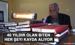 40 Yıldır Olan Biten Her Şeyi Kayda Alıyor