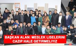 Başkan Alan: Meslek Liselerini Cazip Hale Getirmeliyiz