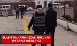 Elazığ’da Hapis Cezası Bulunan 105 Zanlı Yakalandı