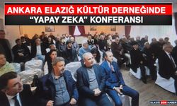 Ankara Elazığ Kültür Derneğinde “Yapay Zeka” Konferansı