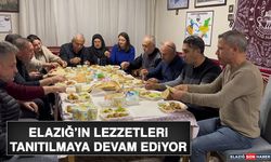 Elazığ’ın Lezzetleri Tanıtılmaya Devam Ediyor