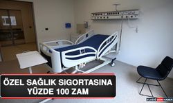 Özel Sağlık Sigortasına Yüzde 100 Zam