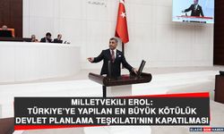 Milletvekili Erol: Türkiye’ye Yapılan En Büyük Kötülük