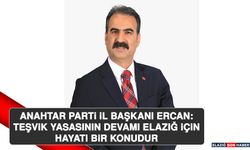 Anahtar Parti İl Başkanı Ercan: Teşvik Yasasının Devamı Elazığ İçin Hayati Bir Konudur