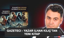 Gazeteci - Yazar İlhan Kılıç’tan Yeni Kitap