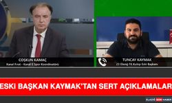 Eski Başkan Kaymak’tan Sert Açıklamalar