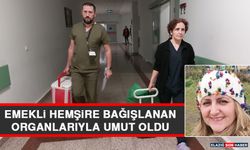 Emekli Hemşire Bağışlanan Organlarıyla Umut Oldu