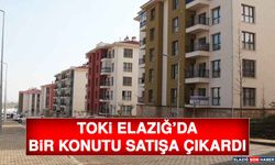 TOKİ Elazığ’da Bir Konutu Satışa Çıkardı