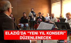 Elazığ’da "Yeni Yıl Konseri" Düzenlenecek