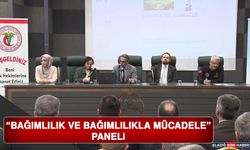 'Bağımlılık ve Bağımlılıkla Mücadele' Paneli