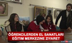 Öğrencilerden El Sanatları Eğitim Merkezine Ziyaret