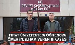 Fırat Üniversitesi Öğrencisi Ömer’in, İlham Veren Hikayesi