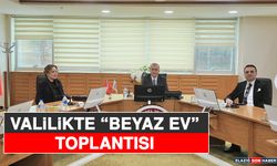 Valilikte “Beyaz Ev” Toplantısı