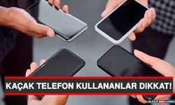 Kaçak Telefon Kullananlar Dikkat!