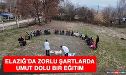 Elazığ’da Zorlu Şartlarda Umut Dolu Bir Eğitim