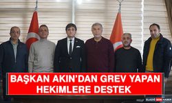 Başkan Akın’dan Grev Yapan Hekimlere Destek