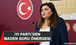 İYİ Parti'den Maden Soru Önergesi