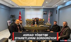 Asriad Yönetimi Ziyaretlerini Sürdürüyor