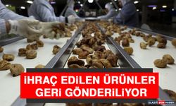 İhraç Edilen Ürünler Geri Gönderiliyor