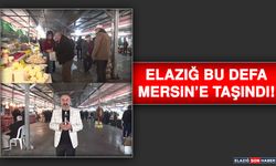 Elazığ Bu Defa Mersin’e Taşındı