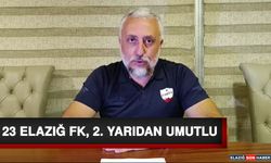 23 Elazığ FK, 2. Yarıdan Umutlu