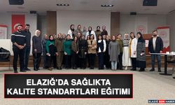 Elazığ’da Sağlıkta Kalite Standartları Eğitimi