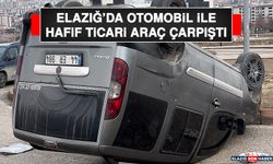 Elazığ'da Otomobil İle Hafif Ticari Araç Çarpıştı