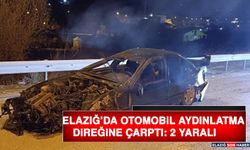 Elazığ’da Otomobil Aydınlatma Direğine Çarptı: 2 Yaralı