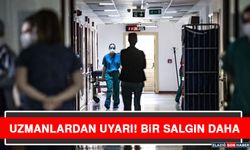 Uzmanlardan Uyarı! Bir salgın Daha