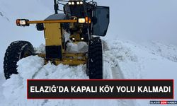 Elazığ’da Kapalı Köy Yolu Kalmadı