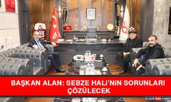 Başkan Alan: Sebze Hali’nin Sorunları Çözülecek